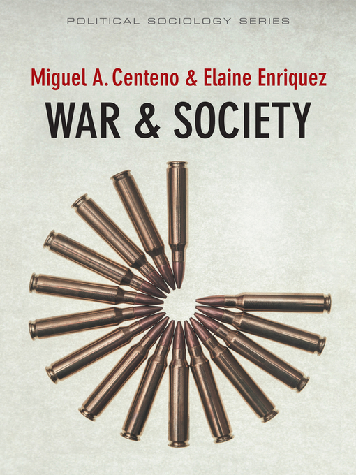 Title details for War and Society by Miguel A. Centeno - Available